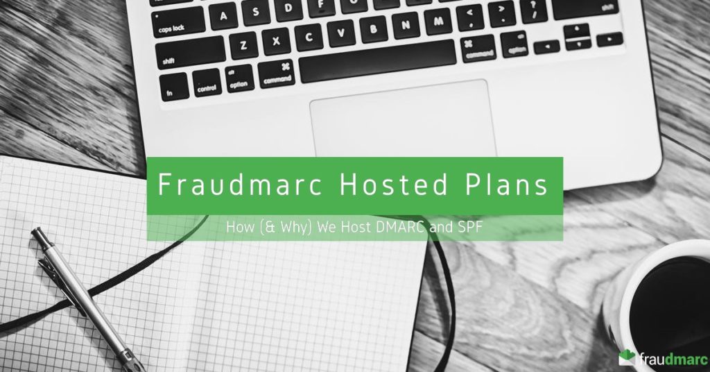 Why Fraudmarc offers hosted plans for DMARC